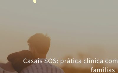 CONFERÊNCIA: CASAIS SOS: PRÁTICA CLÍNICA COM FAMÍLIAS | 11 de NOVEMBRO | 18H30 | AUDITÓRIO 1 E ONLINE