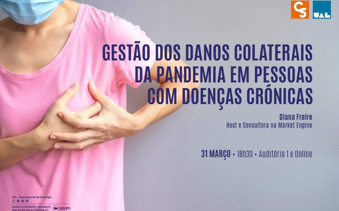 CONFERÊNCIA: GESTÃO DOS DANOS COLATERAIS DA PANDEMIA EM PESSOAS COM DOENÇAS CRÓNICAS | 31 de MARÇO | 18H30 | AUDITÓRIO 1 E ONLINE