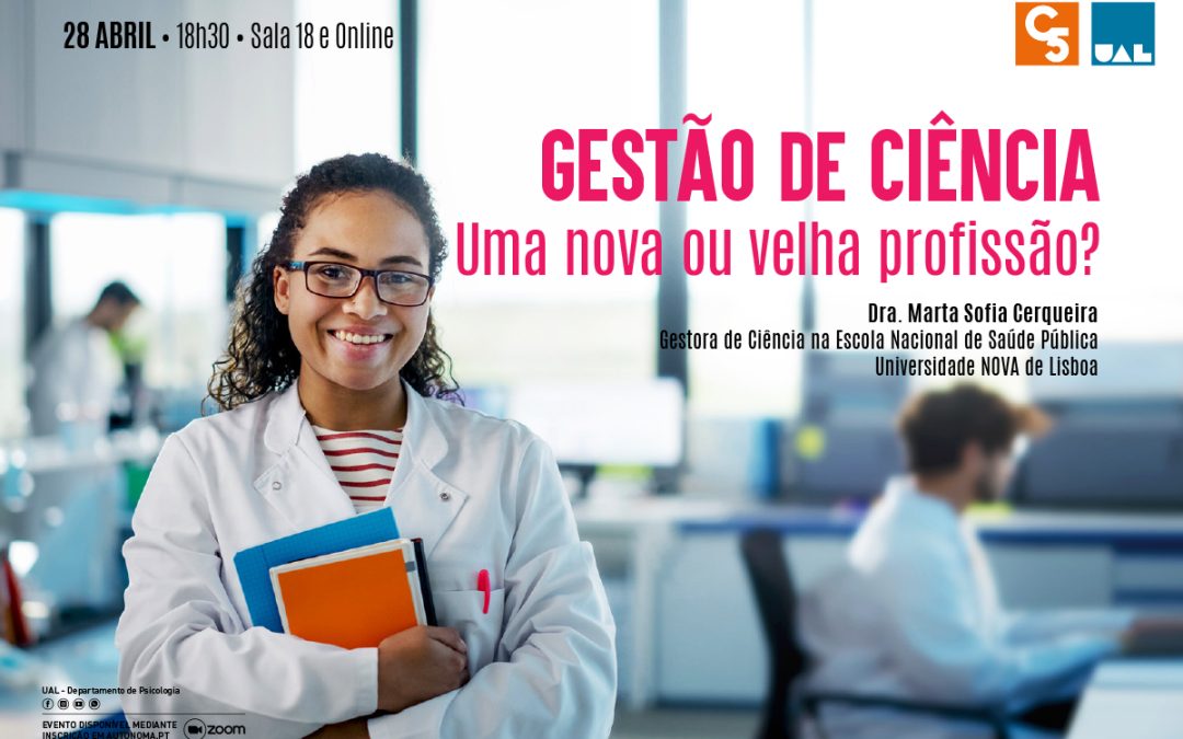 CONFERÊNCIA: GESTÃO DE CIÊNCIA – UMA NOVA OU VELHA PROFISSÃO? | 28 de ABRIL | 18H30 | SALA 18 E ONLINE