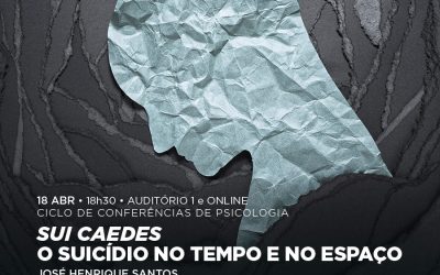 CONFERÊNCIA | SUI CAEDES: O SUICÍDIO  NO TEMPO E NO ESPAÇO | 18 abril, 18H30