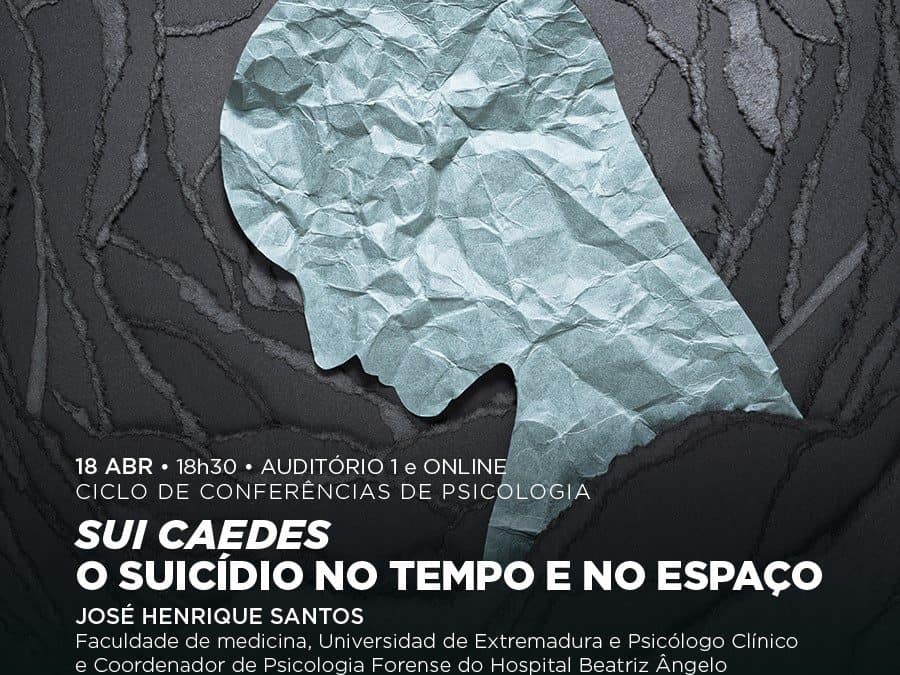 CONFERÊNCIA | SUI CAEDES: O SUICÍDIO  NO TEMPO E NO ESPAÇO | 18 abril, 18H30